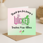 Thanks for being a Wicked _____ Card