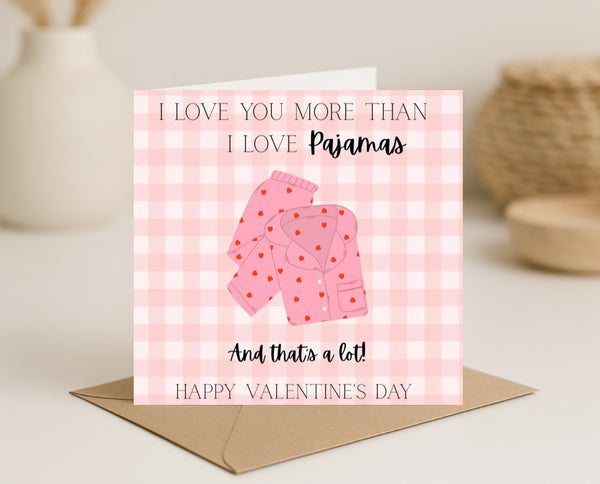 I love you more than pajamas Valentines Day Card