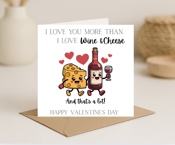 I love you more than wine & cheese Valentine’s Day Card