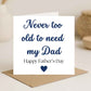 Never too old to need my Dad Card