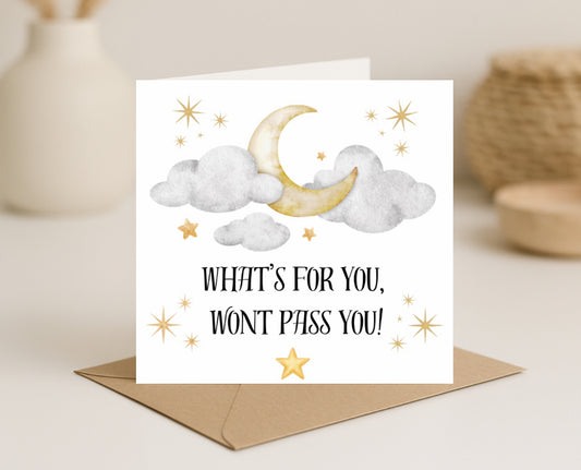 What’s For You,Won’t Pass You Card